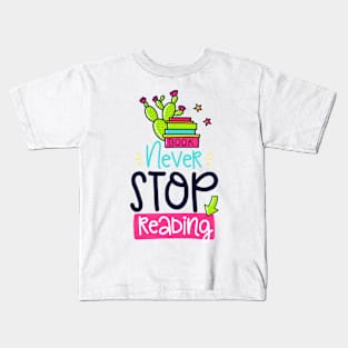 Never Stop Reading Kids T-Shirt